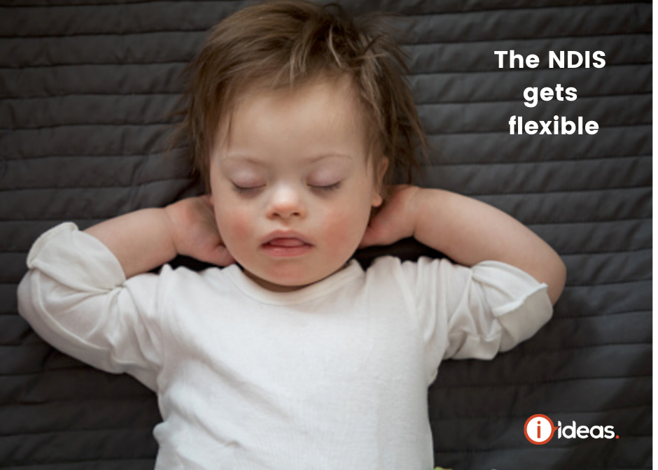 Baby with arms behind their head, sleeoing. They have Down Syndrome. Words say the NDIS gets more flexible.