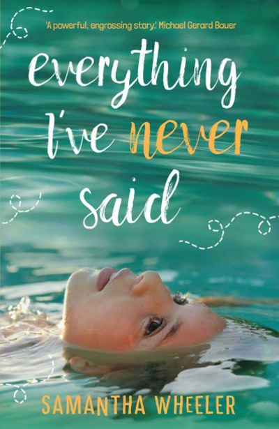 Book cover, includes title of the book Everything I've Never Said showing a girl's face floating in water